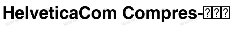 HelveticaCom Compres字体转换